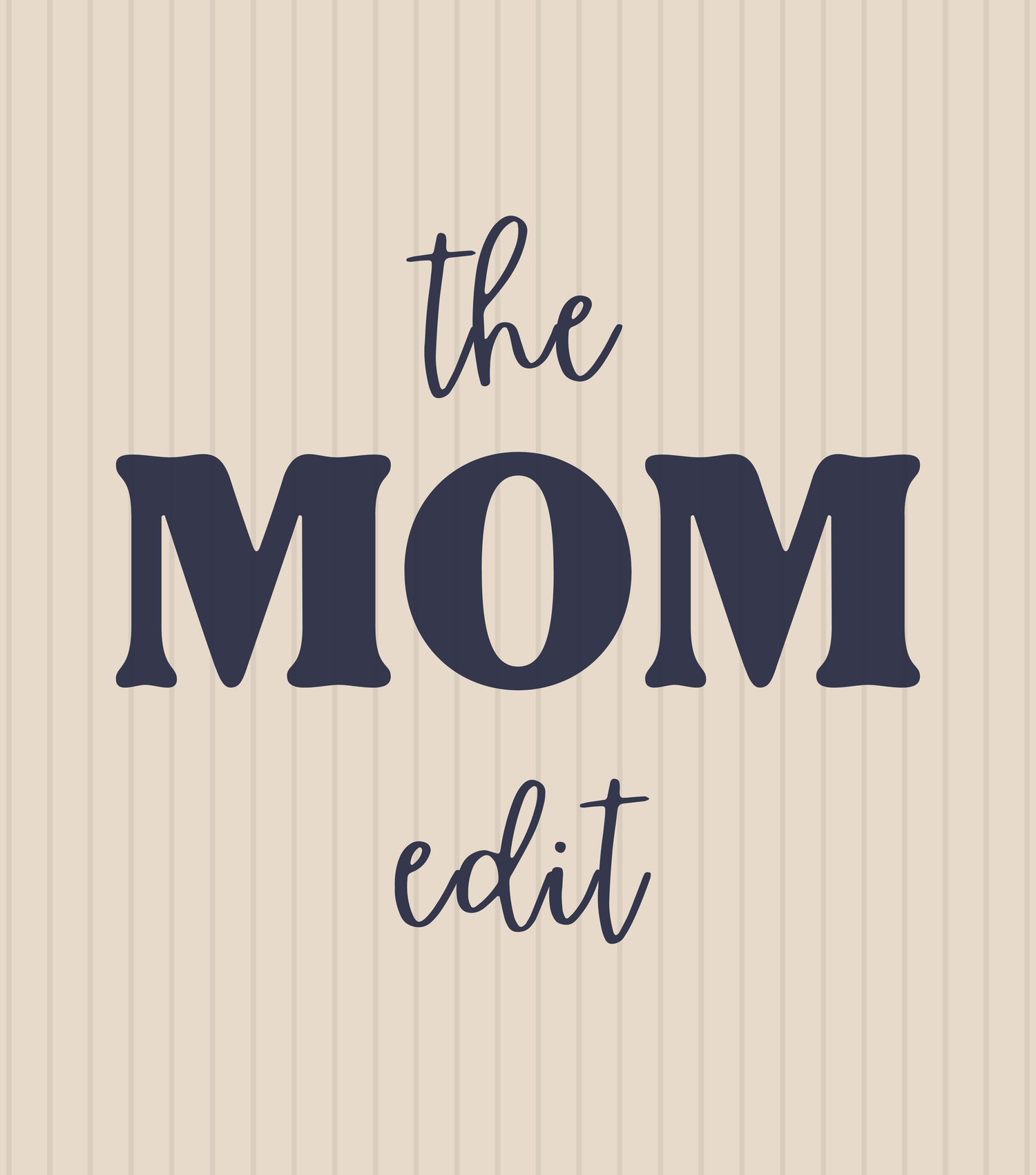 THE MOM EDIT